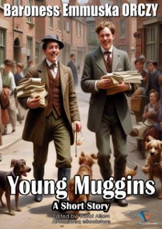 young muggins (ebook)-baroness emmuska orczy-9781235663772