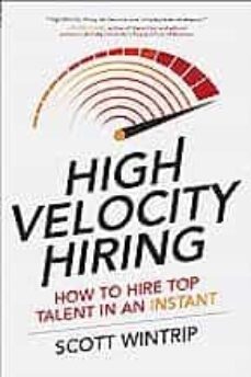 high velocity hiring: how to hire top talent in an instant-scott wintrip-9781259859472