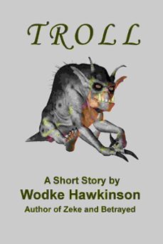 troll, a short story-wodke hawkinson-9781301083572