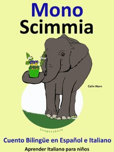 cuento bilingue en español e italiano. mono - scimmia. coleccion aprender italiano. (ebook)-colin hann-9781301928972