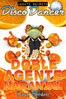 agente secreto disco dancer: doble agente naranjal (ebook)-9781386539872
