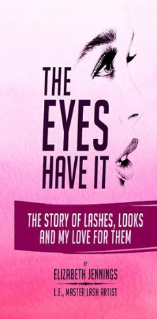 the eyes have it: the story of lashes, looks and my love for them (ebook)-elizabeth jennings-9781386677772
