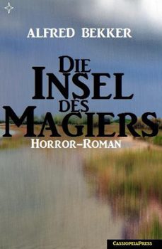 die insel des magiers: horror-roman-alfred bekker-9781393650072