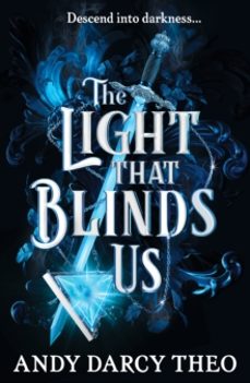 the light that blinds us-andy darcy theo-9781398531772