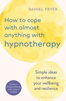 how to cope with almost anything with hypnotherapy-daniel fryer-9781399411172