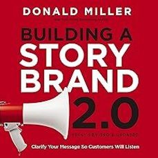 building a storybrand 2.0: clarify your message so customers will listen-donald miller-9781400248872