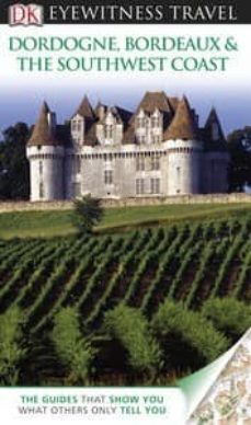 dordogne bordeaux and southwest coast eyewitness  2012-9781405368872