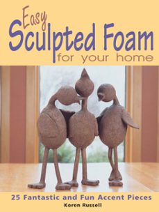 easy sculpted foam for your home (ebook)-koren russell-9781440220272