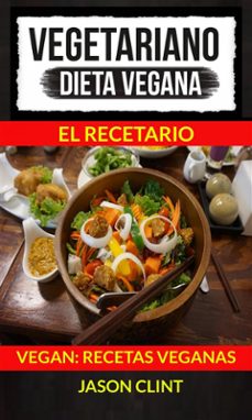 vegetariano: dieta vegana: el recetario (vegan: recetas veganas) (ebook)-jason clint-9781507178072
