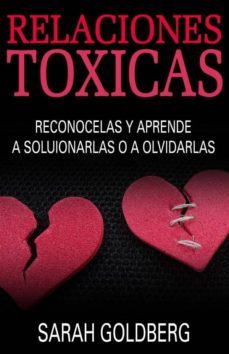 relaciones toxicas - reconocelas y aprende a solucionarlas o a olvidarlas (ebook)-sarah goldberg-9781633393172
