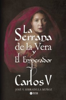 la serrana de la vera y el emperador carlos v-9781635030372