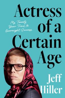 actress of a certain age (ebook)-jeff hiller-9781668031872