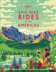 lonely planet epic bike rides of the americas 1 2019-9781788682572