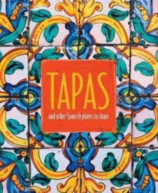 tapas: and other spanish plates to share-9781788790772