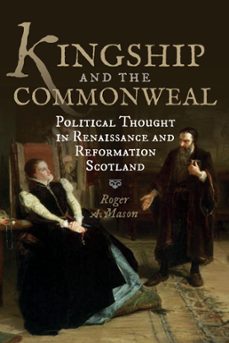 kingship and the commonweal (ebook)-roger a. mason-9781788853972