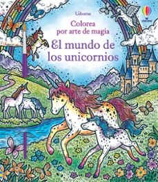 el mundo de los unicornios (colorea por arte de magia)-abigail wheatley-9781803703572