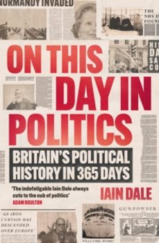 on this day in politics-iain dale-9781838954772