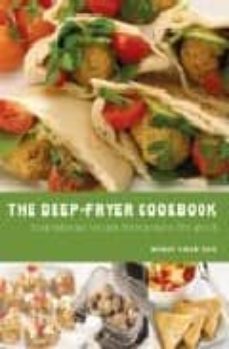 the deep-fryer cookbook: inspirational recipes from around the wo rld-wendy sweetser-9781840924572