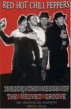 red hot chili peppers: inside the veins of the velvet groove (the unauthorised biography)-9781842402672
