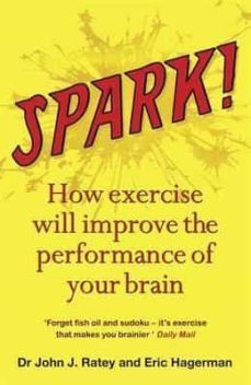 spark: how exercise will improve the performance of your brain-9781849161572