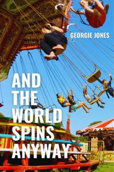and the world spins anyway (ebook)-georgie jones-9781913958572