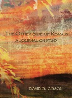 the other side of reason: a journal on ptsd (ebook)-david gibson-9781927032572