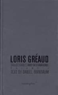 loris greaud: trajectories and destinations volume 1-9781933128672