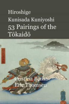 hiroshige kunisada kuniyoshi 53 pairings of the tokaido-cristina berna-9781956773972
