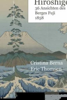 hiroshige  36 ansichten des berges fuji  1858-cristina berna-9781960269072