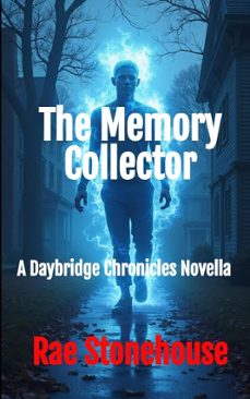 the memory collector: a daybridge chronicles novella (ebook)-rae stonehouse-9781997784272