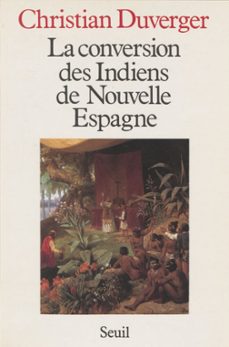 la conversion des indiens de nouvelle espagne (ebook)-christian duverger-9782021261172