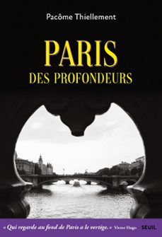 paris des profondeurs (ebook)-pacome thiellement-9782021485172