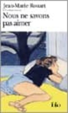 nous ne savons pas aimer-jean marie rouart-9782070313372