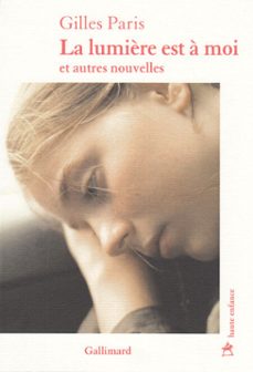 la lumière est a moi et autres nouvelles (ebook)-gilles paris-9782072797972