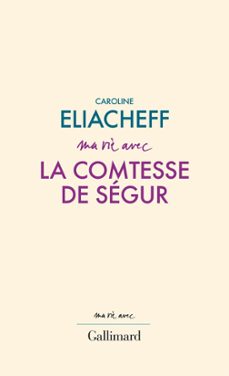 ma vie avec la comtesse de segur (ebook)-caroline eliacheff-9782072967672