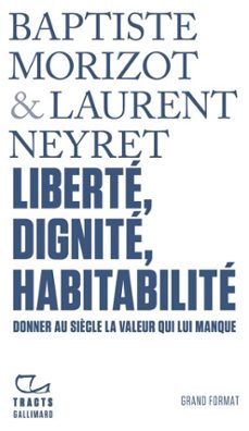 tracts - liberte, dignite, habitabilite. donner au siècle la valeur qui lui manque (ebook)-baptiste morizot-laurent neyret-9782073167972