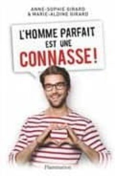 l homme parfait est une connasse ! : guide a l usage des femmes qui cherchent le prince charmant-anne sophie girard-marie aldine girald-9782081418172