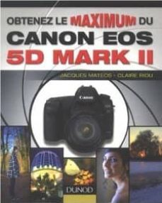 obtenez le maximum du canon eos 5d mark ii-jacques mateos-claire riou-9782100522972