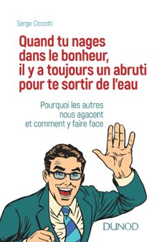 quand tu nages dans le bonheur, il y a toujours un abruti pour te sortir de l'eau (ebook)-serge ciccotti-9782100787272
