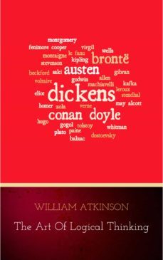 the art of logical thinking: or the laws of reasoning (classic reprint) (ebook)-william atkinson-9782291060772