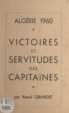 algerie 1960, victoires et servitudes des capitaines (ebook)-raoul girardet-9782307347972