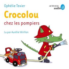 crocolou chez les pompiers (audiolibro)-ophelie texier-9782330223472