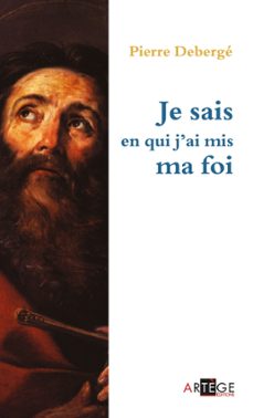 je sais en qui j'ai mis ma foi (ebook)-pierre deberge-9782360407972
