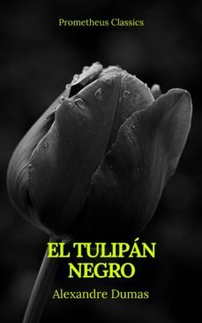 el tulipan negro (prometheus classics) (ebook)-alexandre dumas-prometheus classics-9782378075972