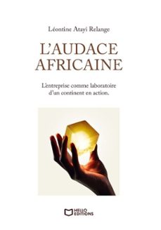 l'audace africaine - l'entreprise comme laboratoire d'un continent en action (ebook)-léontine atayi relange-9782386732072