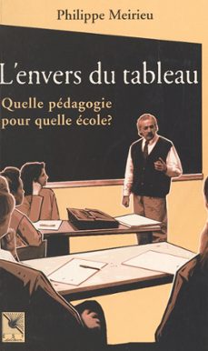 l'envers du tableau : quelle pedagogie pour quelle ecole ? (ebook)-philippe meirieu-9782402057172