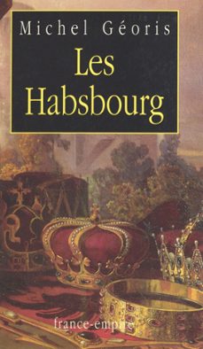 les habsbourg (ebook)-michel georis-9782402249072