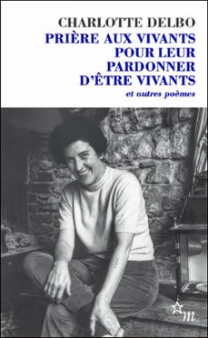 prière aux vivants pour leur pardonner d'etre vivants (ebook)-charlotte delbo-9782707355072