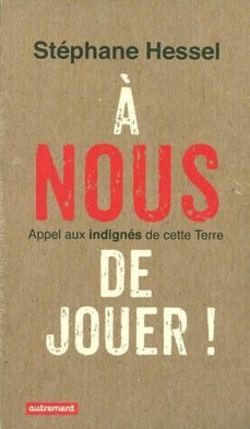 a nous de jouer!: appel aux indignes de cette terre-stephane hessel-9782746734272