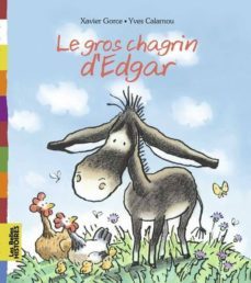 le gros chagrin d edgar-xavier gorce-9782747044172